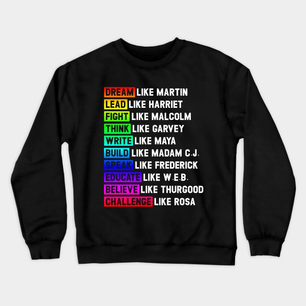 Inspiring Black Leaders Tee Dream Like Martin Inspirational Black History Influential Black Leaders Crewneck Sweatshirt by Otis Patrick